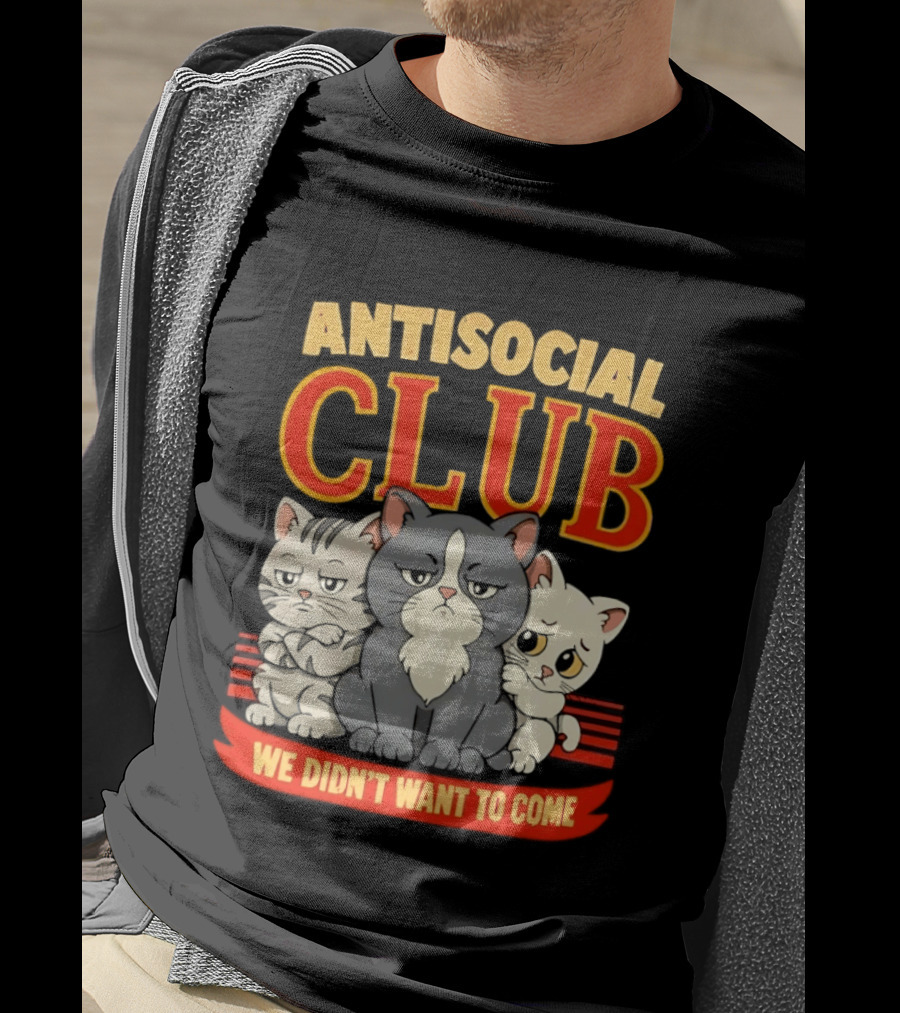 Antisocial Club We Didn't Want To Come Grumpy Cats T-Shirt