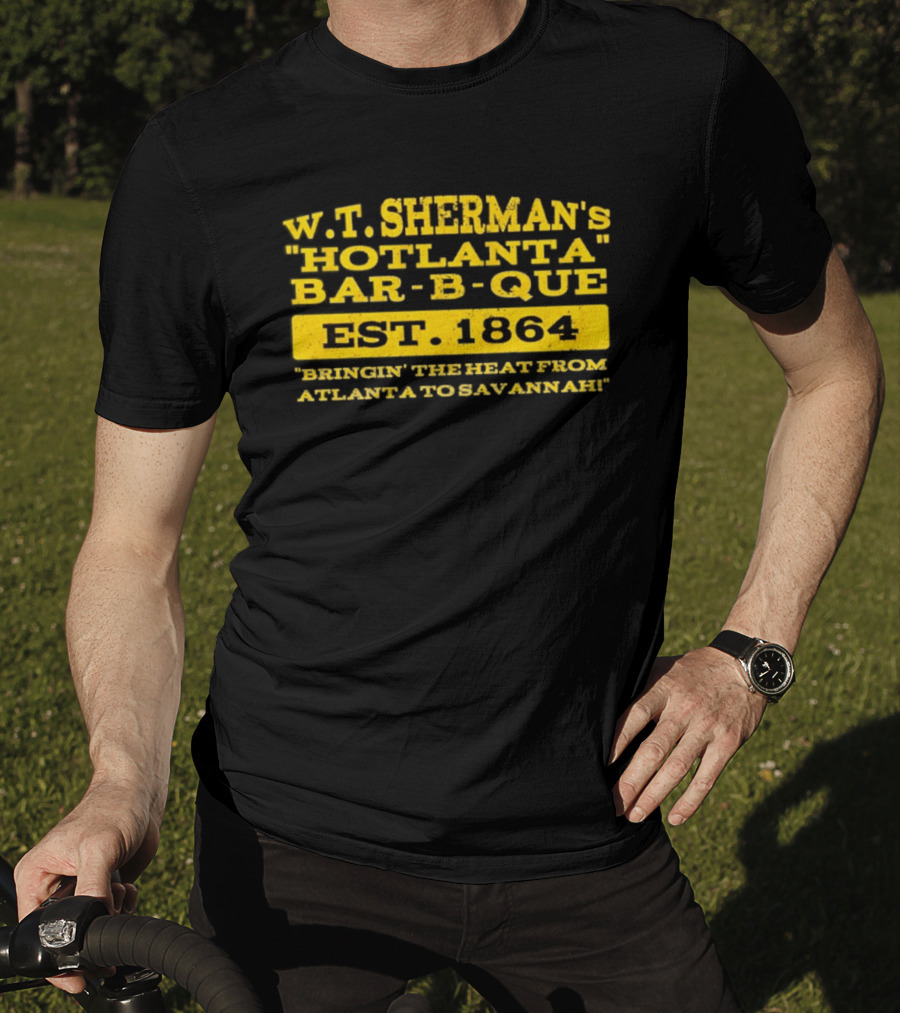 W.T. Sherman's Hotlanta Bar B Que Est 1864 Bringin' The Heat From Atlanta To Savannah T-Shirt