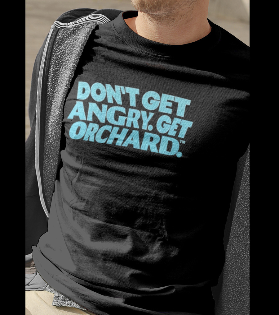 Don't Get Angry Get Orchard Cider Drink T-Shirt