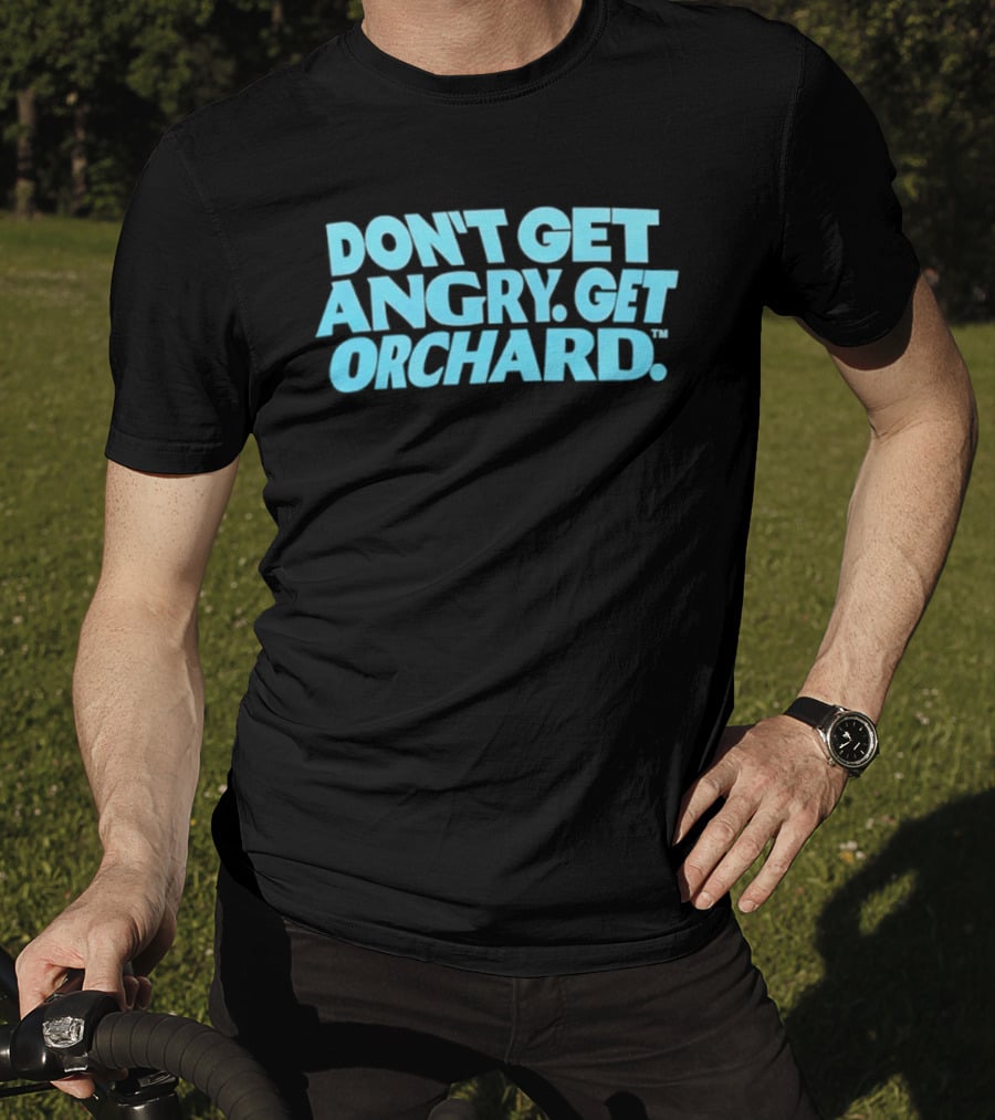 Don't Get Angry Get Orchard Cider Drink T-Shirt