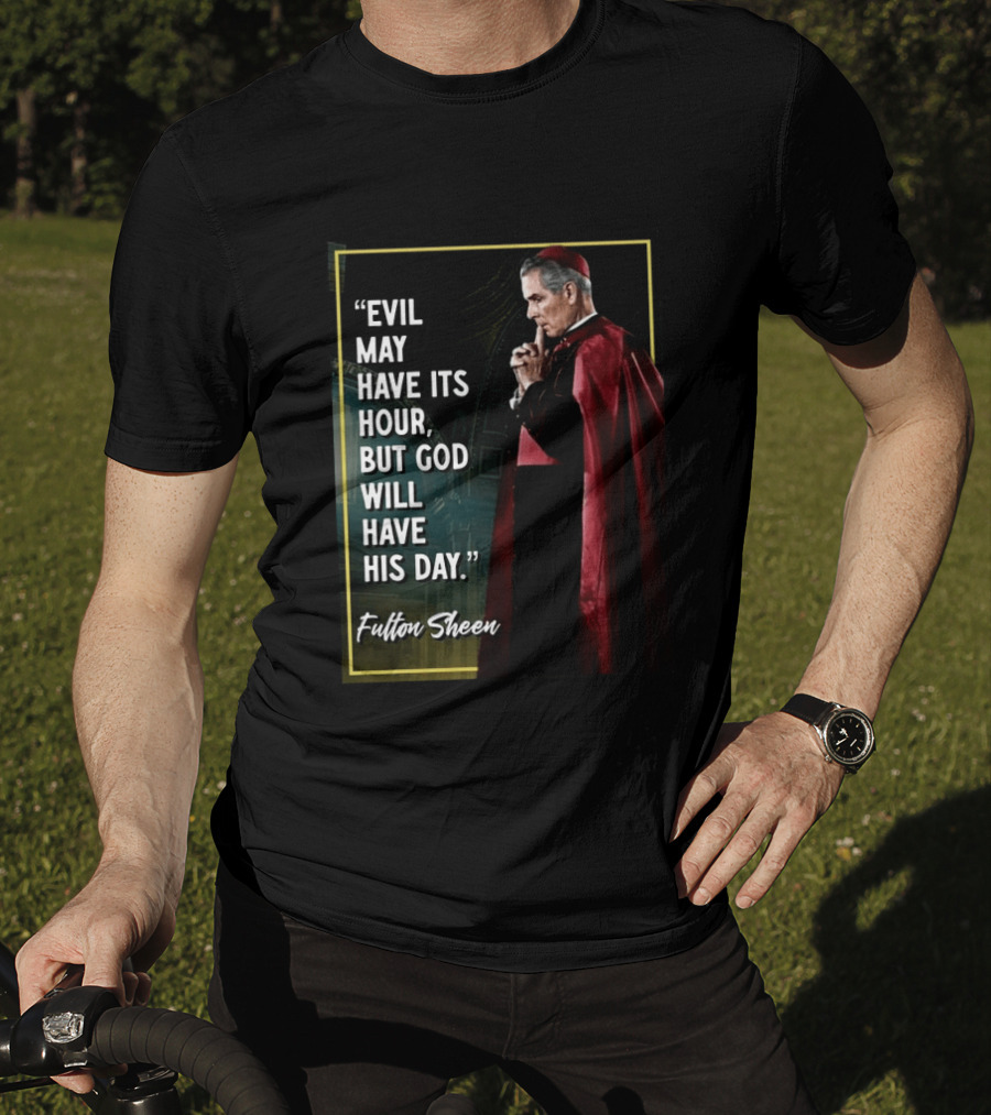 Evil May Have Its Hour But God Will Have His Day Fulton Sheen Red Robe Clerical Outfit T-Shirt