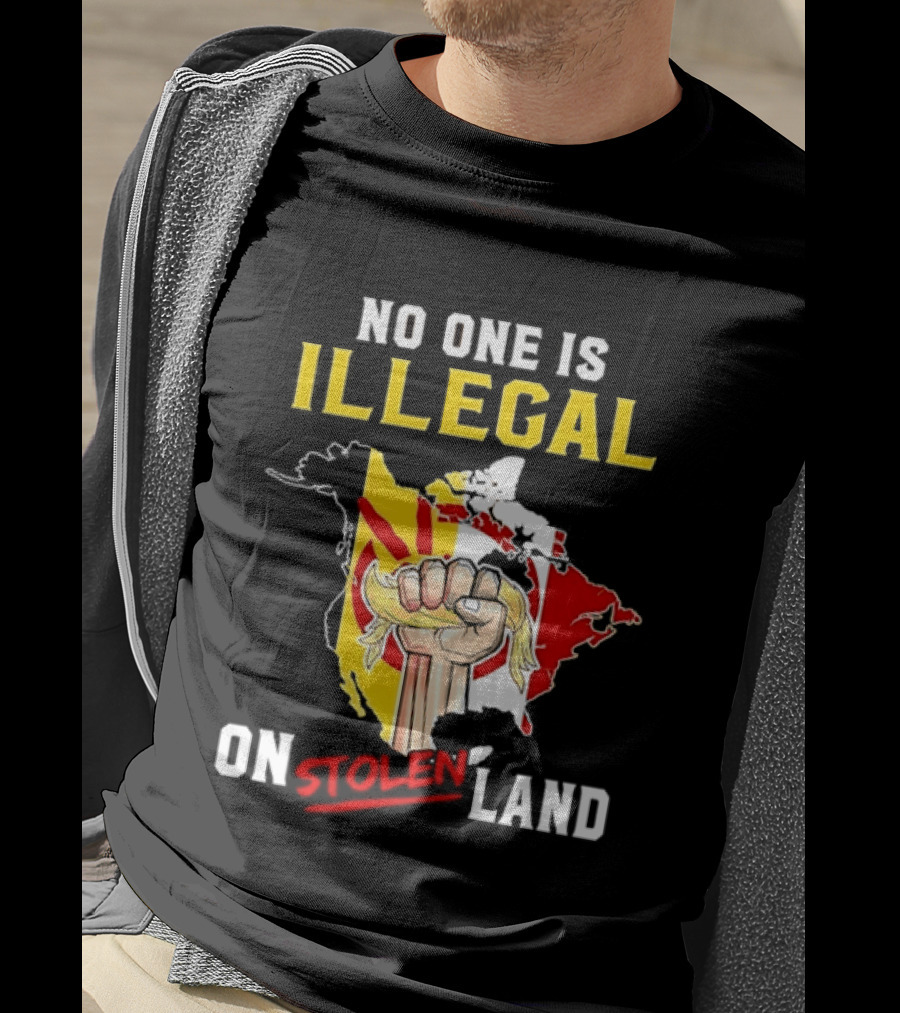 No One Is Illegal On Stolen Land North America Social Justice Fist Map T-Shirt