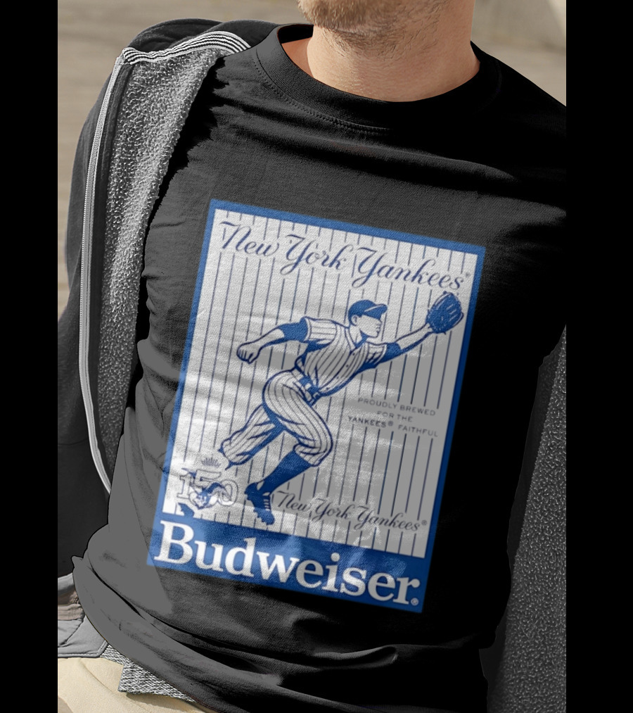 New York Yankees 150th Anniversary Budweiser Proudly Brewed For The Yankees Faithful T-Shirt