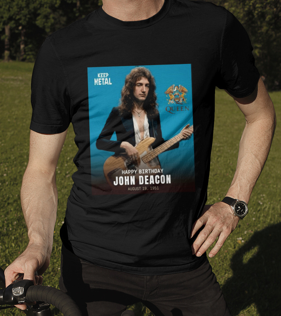 Keep Metal Queen Happy Birthday John Deacon August 19 1951 T-Shirt