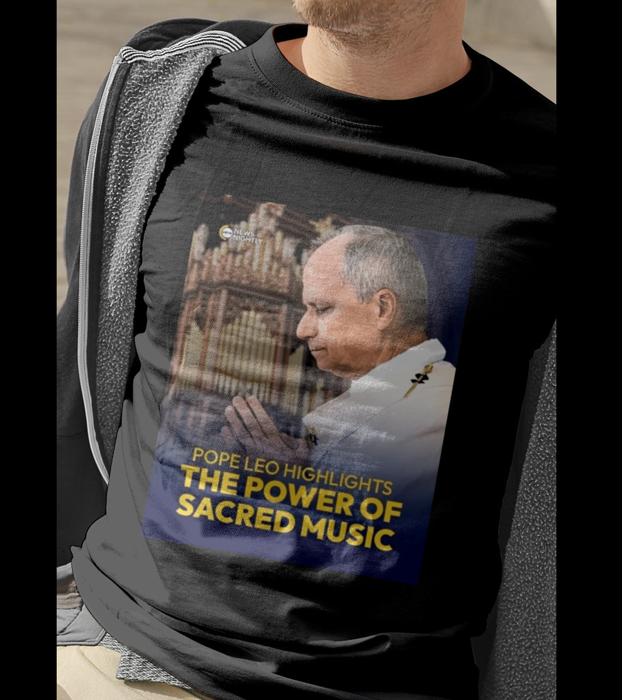 Pope Leo Highlights The Power Of Sacred Music News Nightly T-Shirt