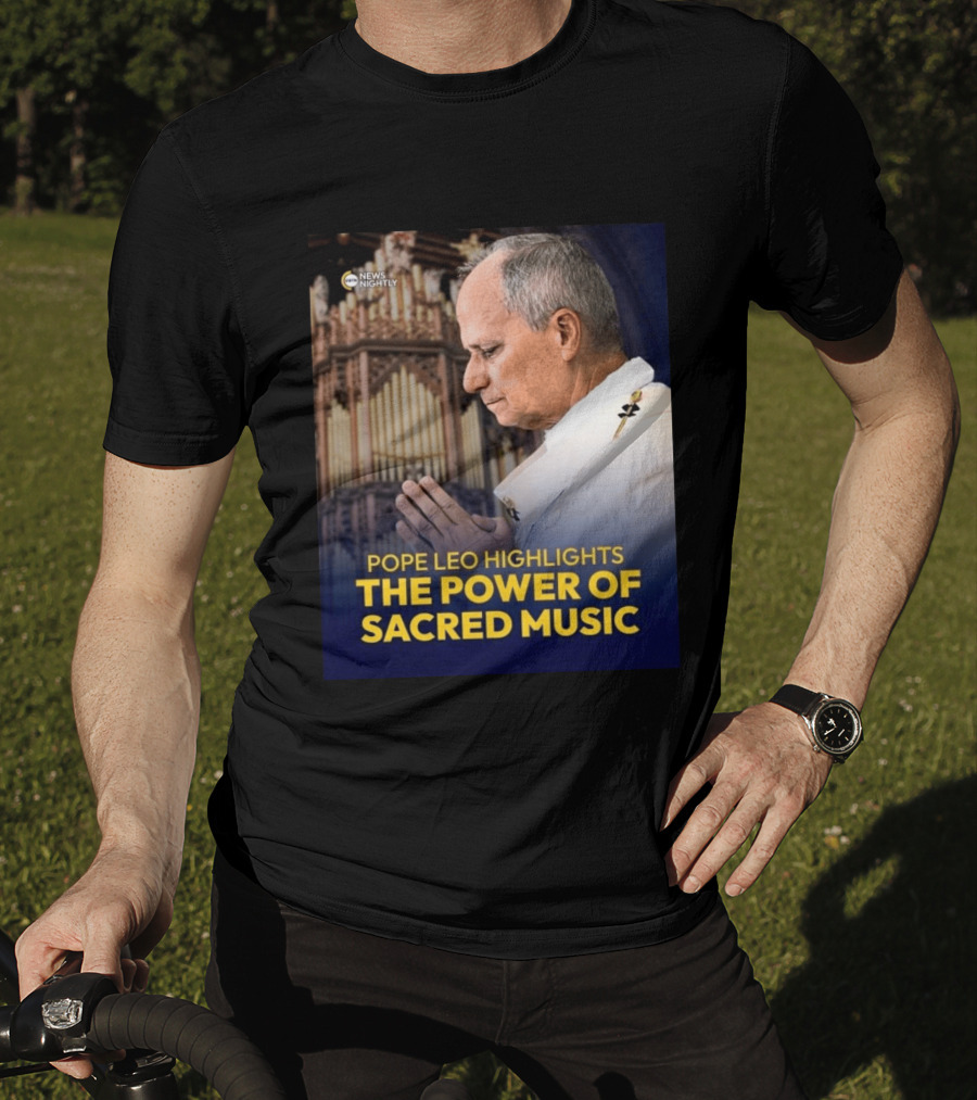 Pope Leo Highlights The Power Of Sacred Music News Nightly T-Shirt