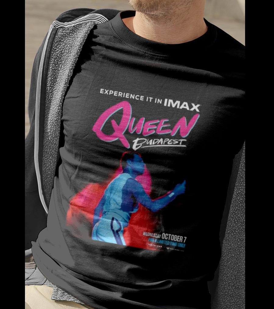 Experience Queen Budapest In IMAX Wednesday October 7 T-Shirt