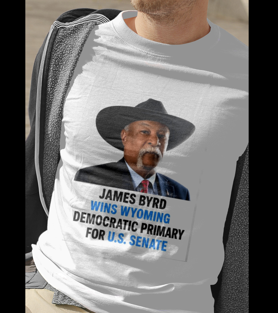 James Byrd Wins Wyoming Democratic Primary For U.S. Senate Campaign Success T-Shirt