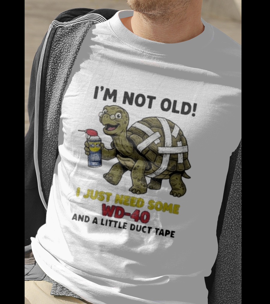 I'm Not Old Turtle WD 40 And Duct Tape Humor T-Shirt