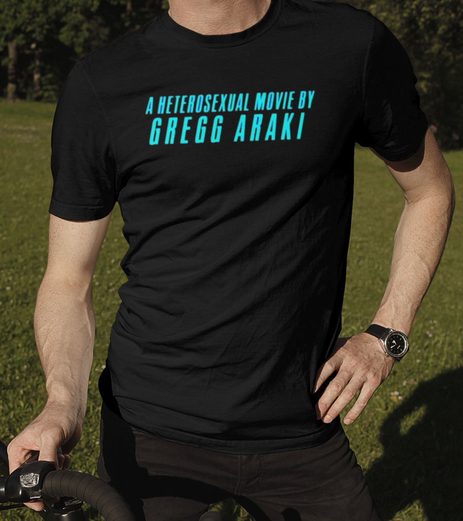 A Heterosexual Movie By Gregg Araki Independent Film T-Shirt