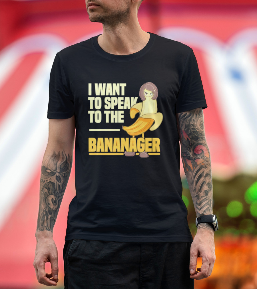 I Want To Speak To The Bananager Cartoon Banana T-Shirt