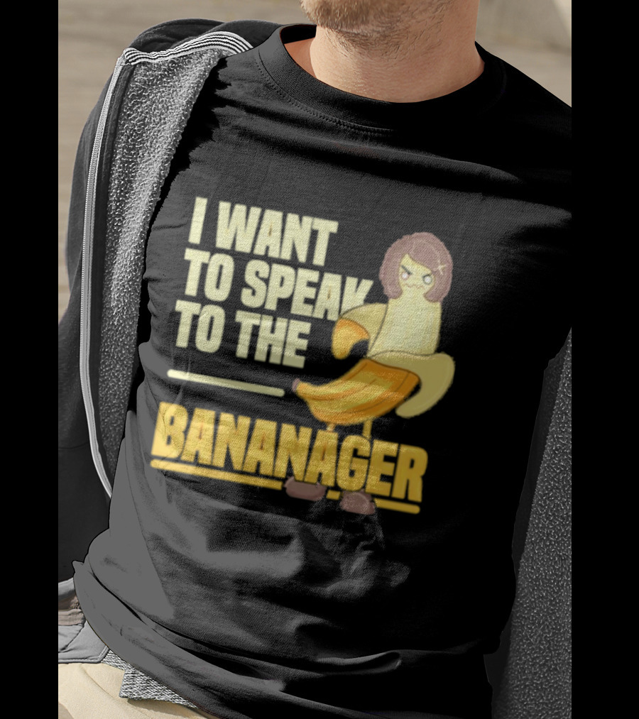 I Want To Speak To The Bananager Cartoon Banana T-Shirt