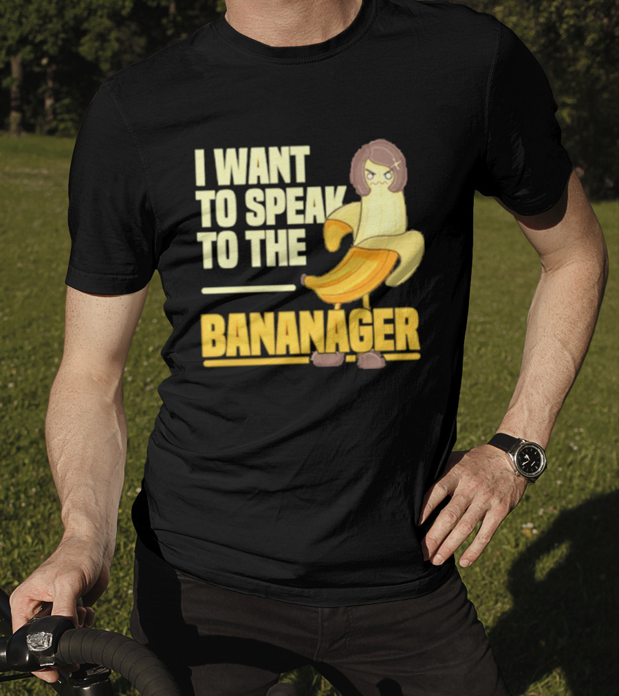 I Want To Speak To The Bananager Cartoon Banana T-Shirt