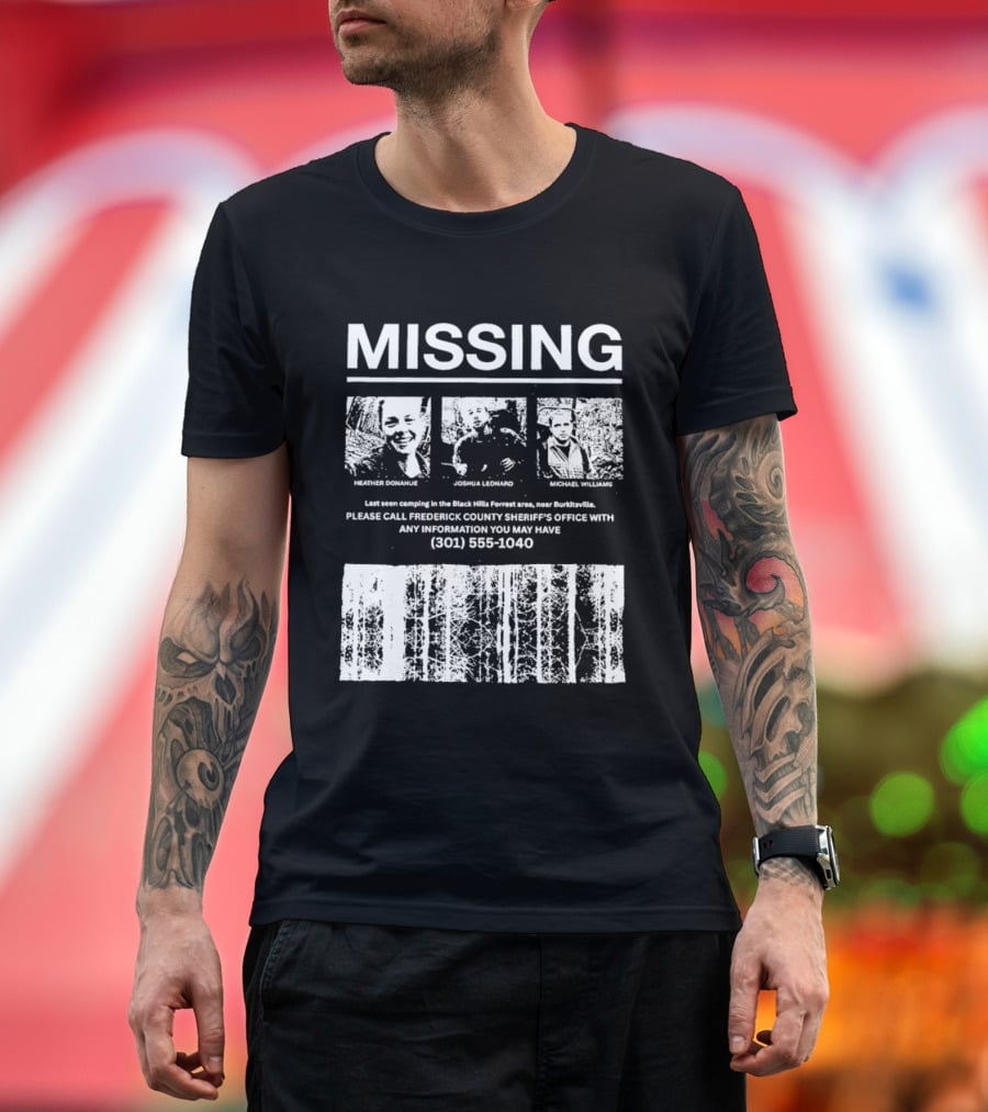 MISSING Blair Witch Project Heather Donahue Joshua Leonard Michael Williams Call 301 585 1040 T-Shirt