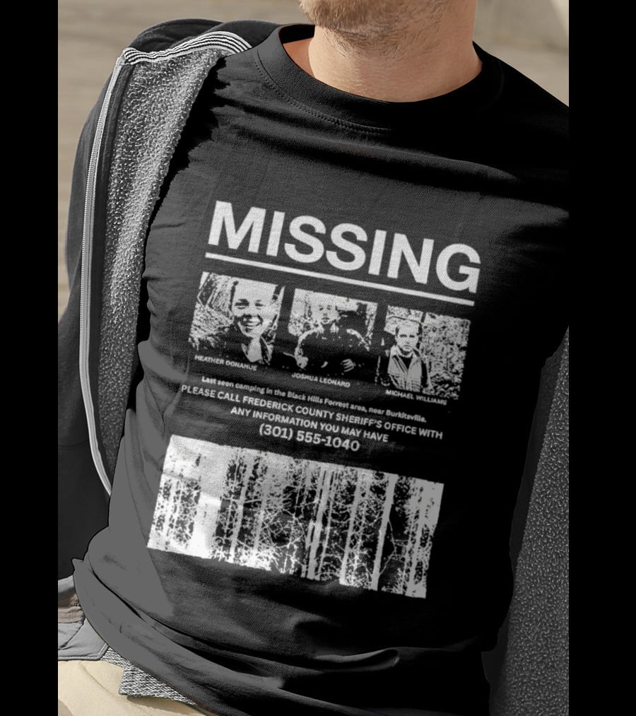 MISSING Blair Witch Project Heather Donahue Joshua Leonard Michael Williams Call 301 585 1040 T-Shirt