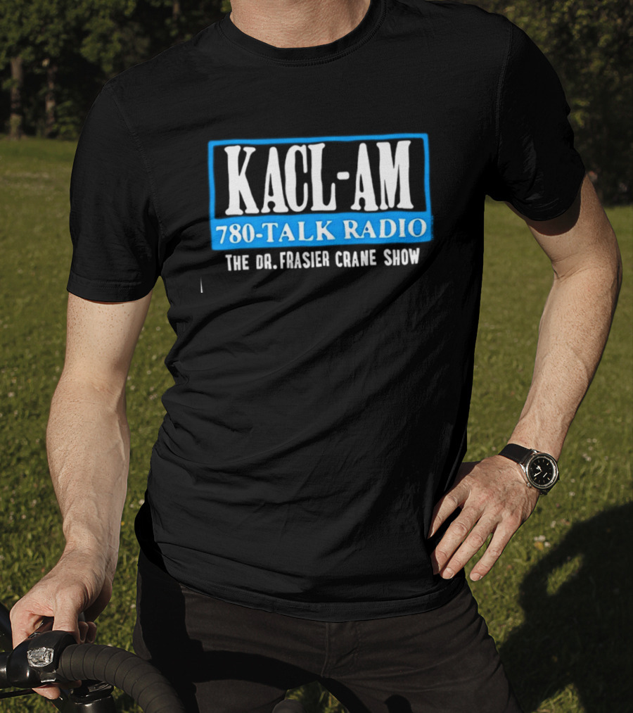 KACL AM 780 Talk Radio The Dr Frasier Crane Show T-Shirt