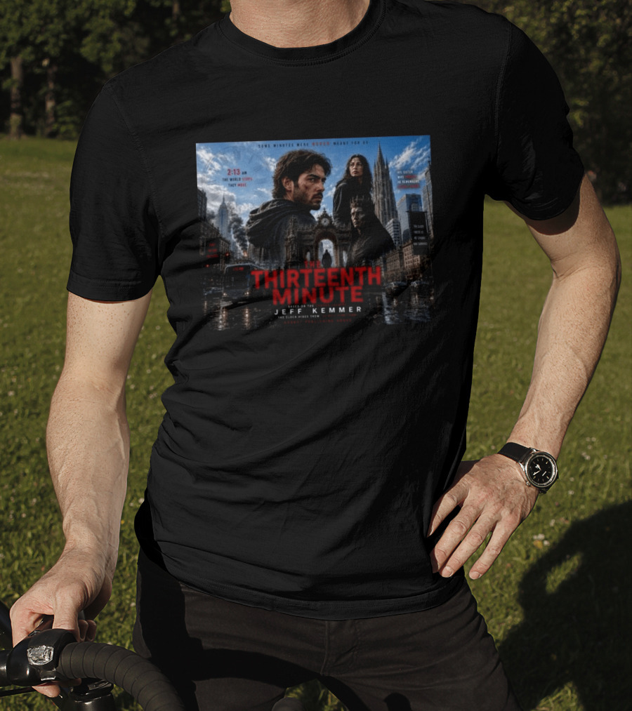 The Thirteenth Minute Jeff Kemmer 2:13 AM The World Stops They Move Sister Remembers Hands Tick Survival T-Shirt