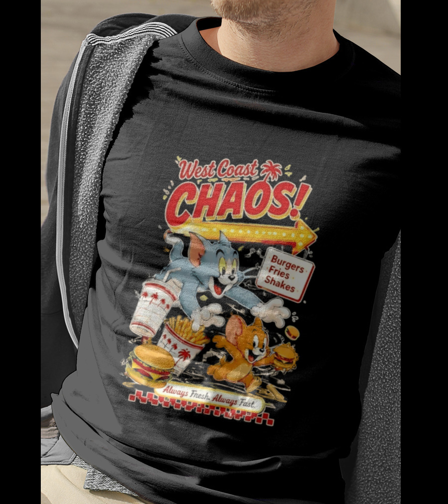 West Coast Chaos Tom And Jerry Burgers Fries Shakes Always T-Shirt
