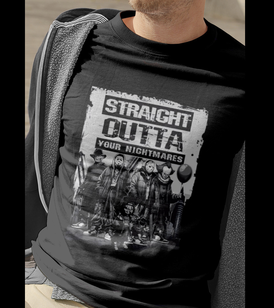 Straight Outta Your Nightmares Freddy Krueger Ghostface Jason Voorhees Chucky Pennywise T-Shirt