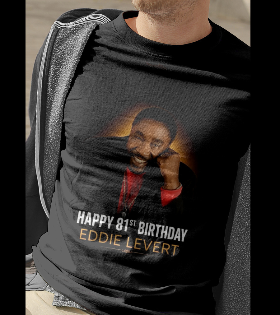 Eddie Levert Happy 81st Birthday Celebration T-Shirt