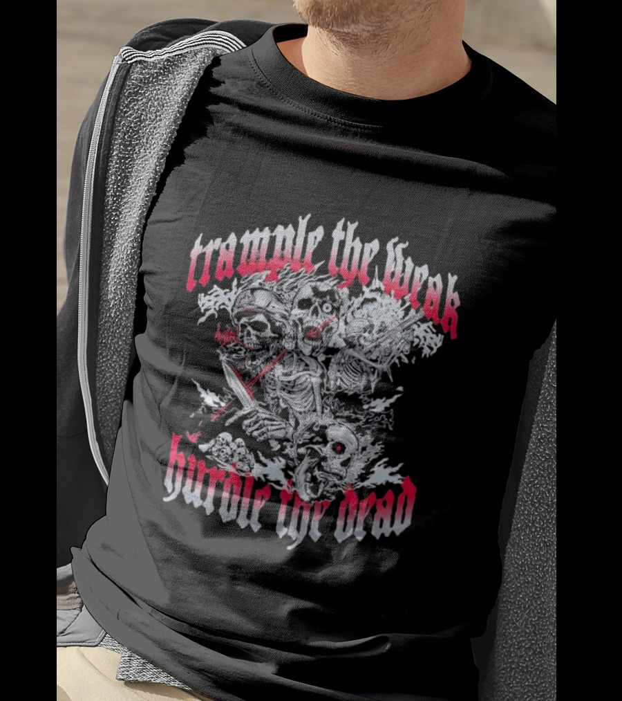 Skeleton Soldiers Trample The Weak Hurdle The Dead T-Shirt