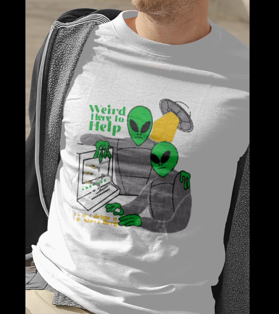 Weird Here To Help Alien Computer UFO T-Shirt