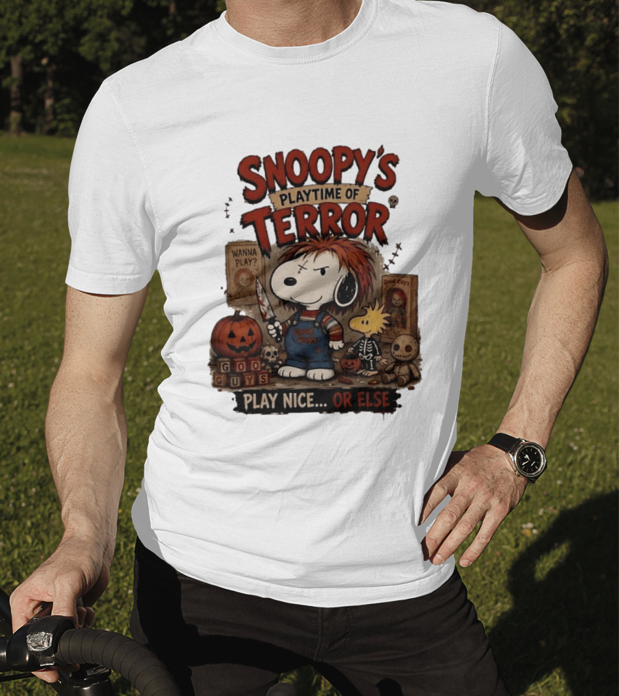 Snoopy's Playtime Of Terror Good Guys Wanna Play Nice Or Else T-Shirt
