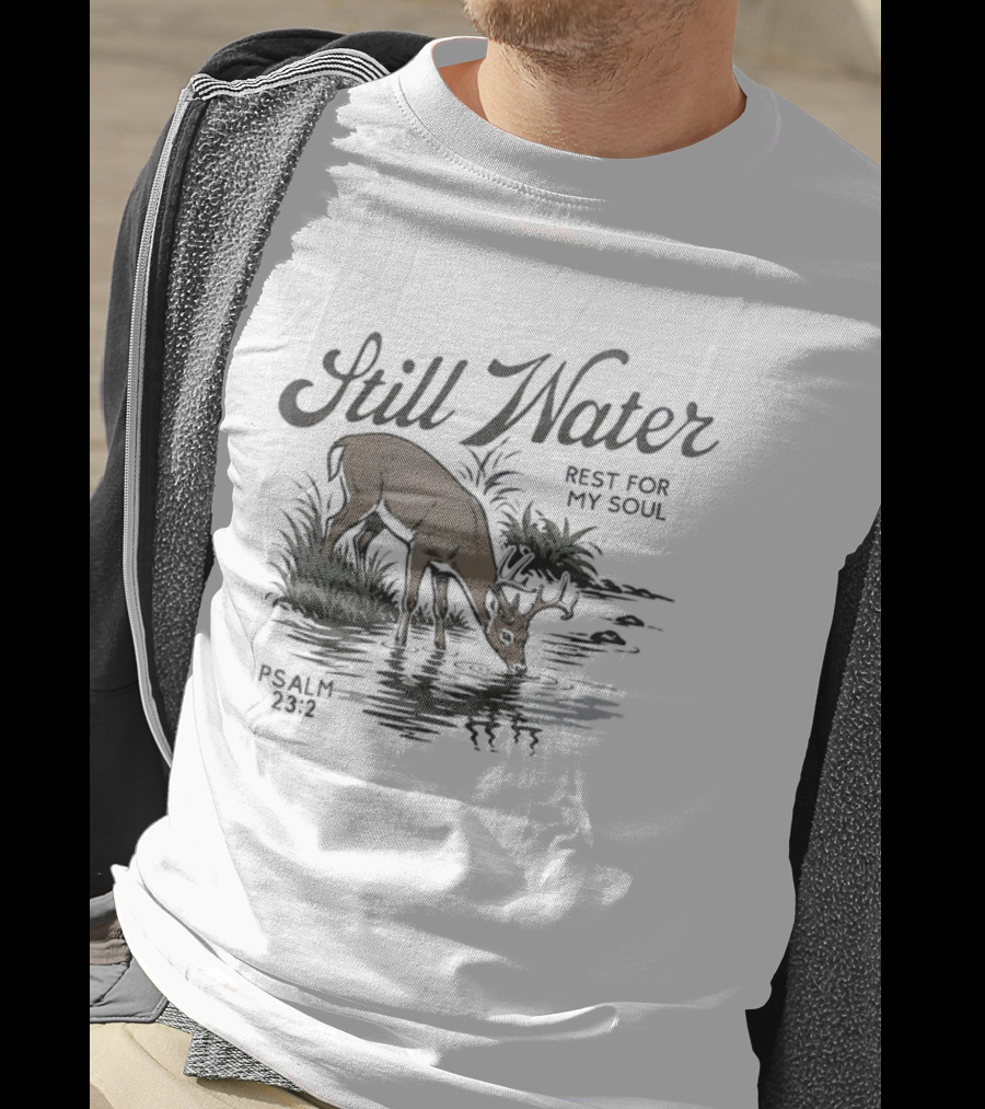 Still Water Rest For My Soul Deer And Nature Scene Psalm 23 2 T-Shirt