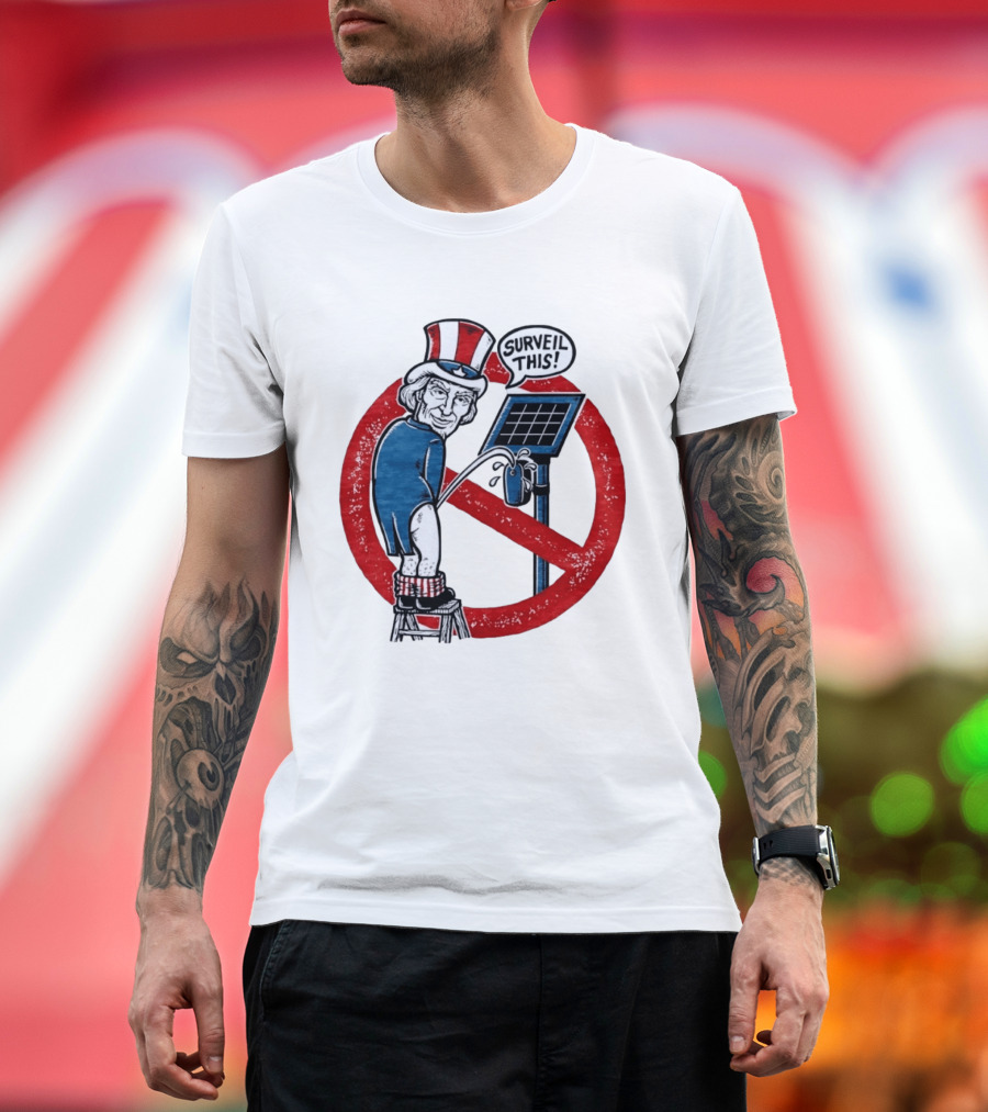 Uncle Sam Surveil This Anti Surveillance Political T-Shirt