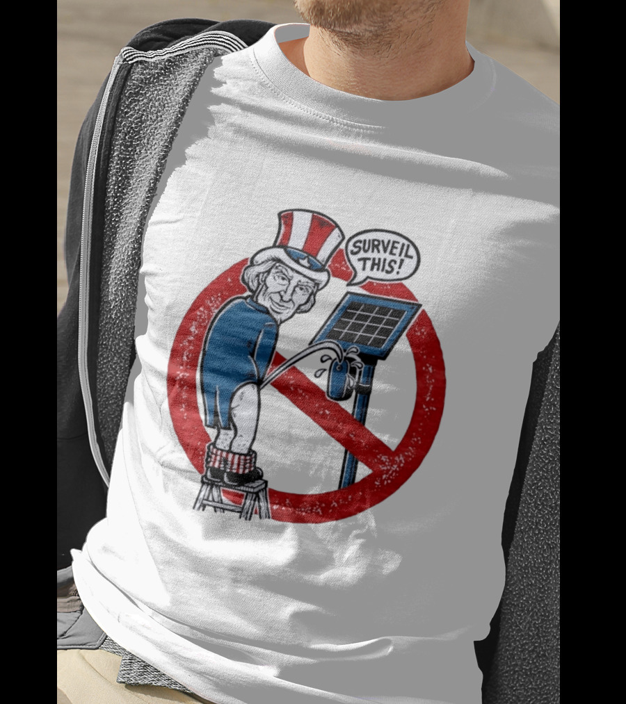 Uncle Sam Surveil This Anti Surveillance Political T-Shirt