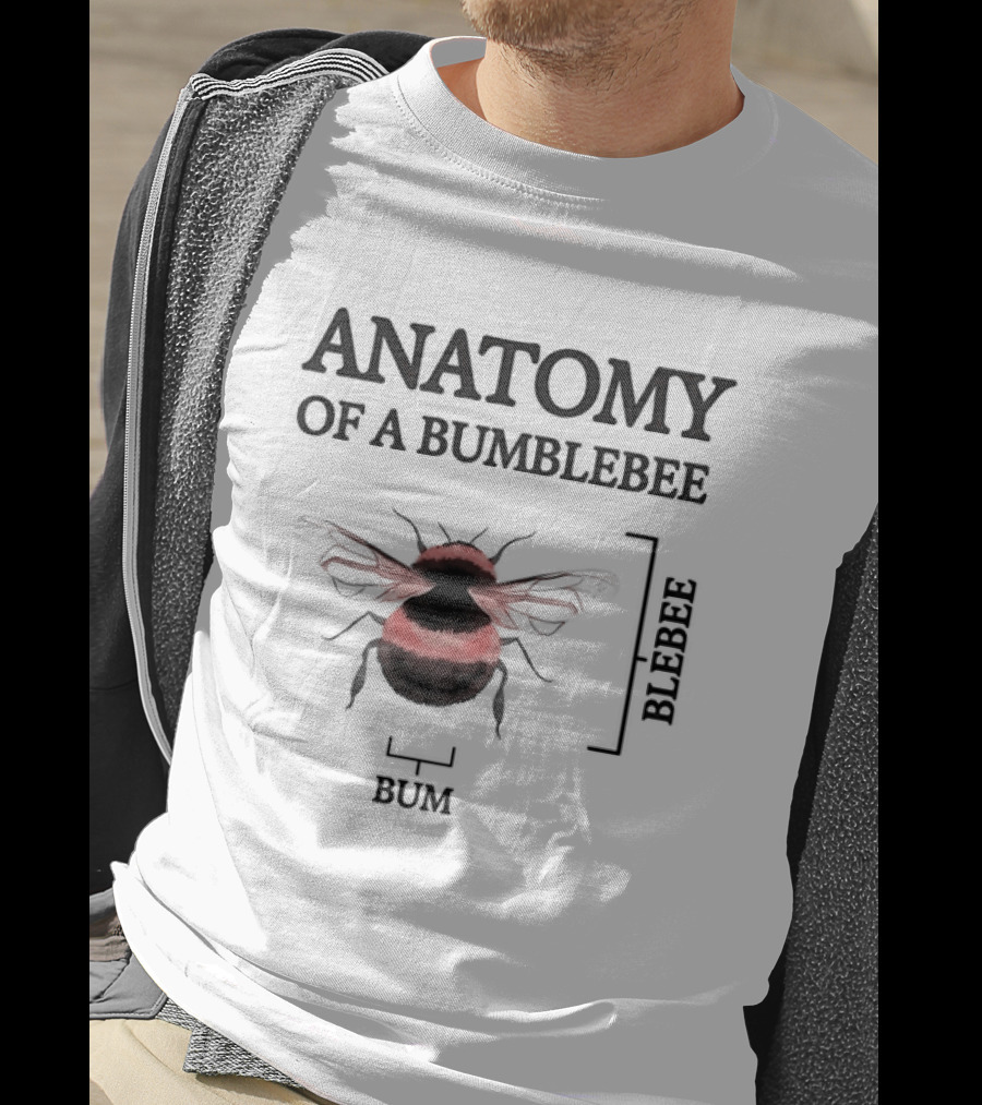 Anatomy Of A Bumblebee Blebee Bum T-Shirt