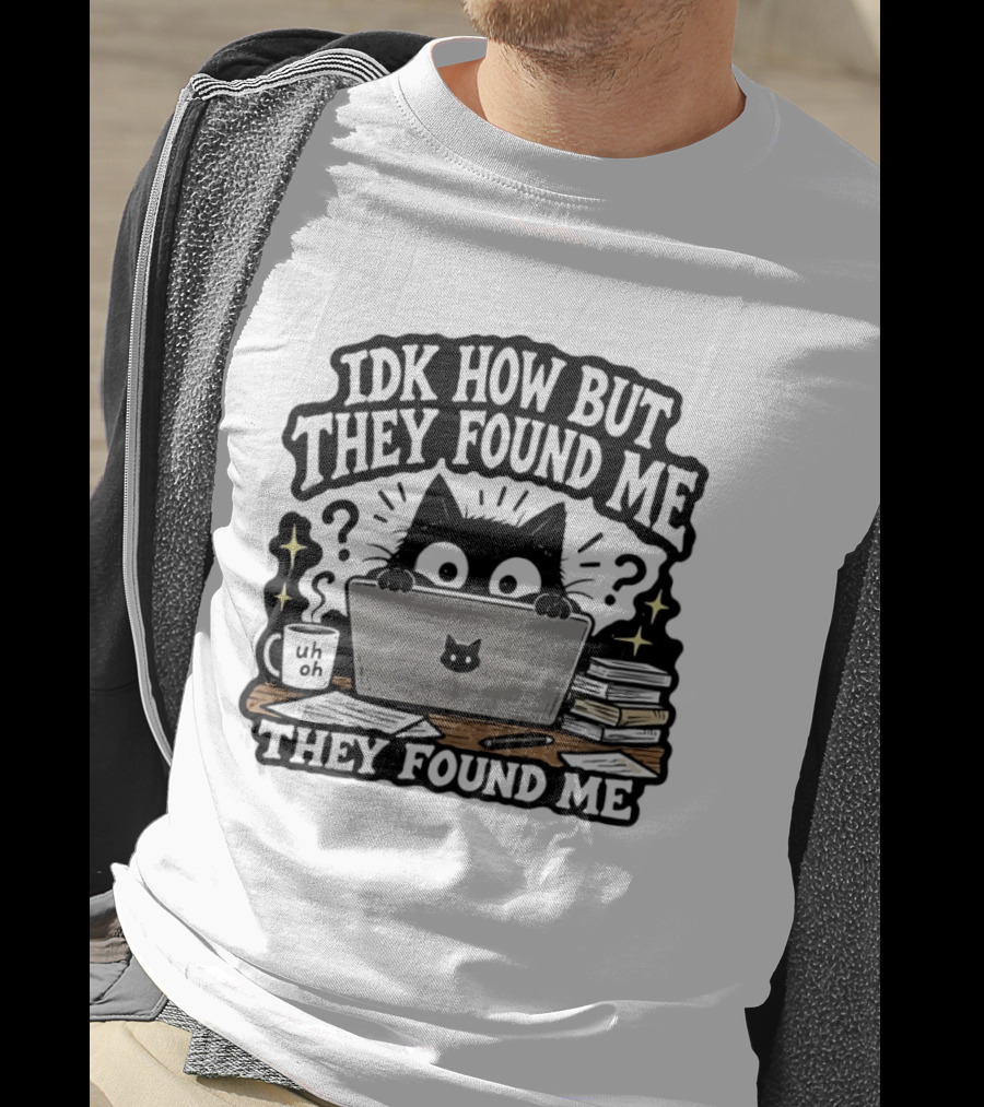 Black Cat Idk How But They Found Me Working On Laptop T-Shirt