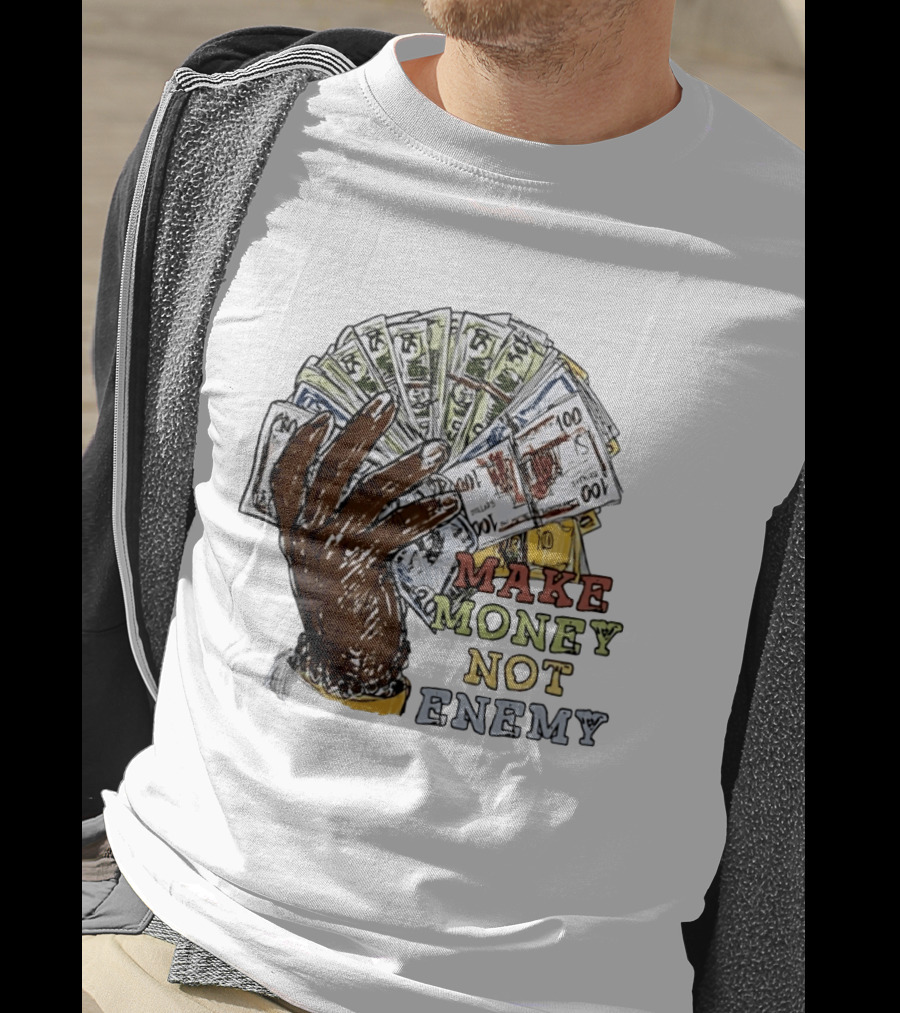 Make Money Not Enemy Cash Hand Hustle Wealth T-Shirt