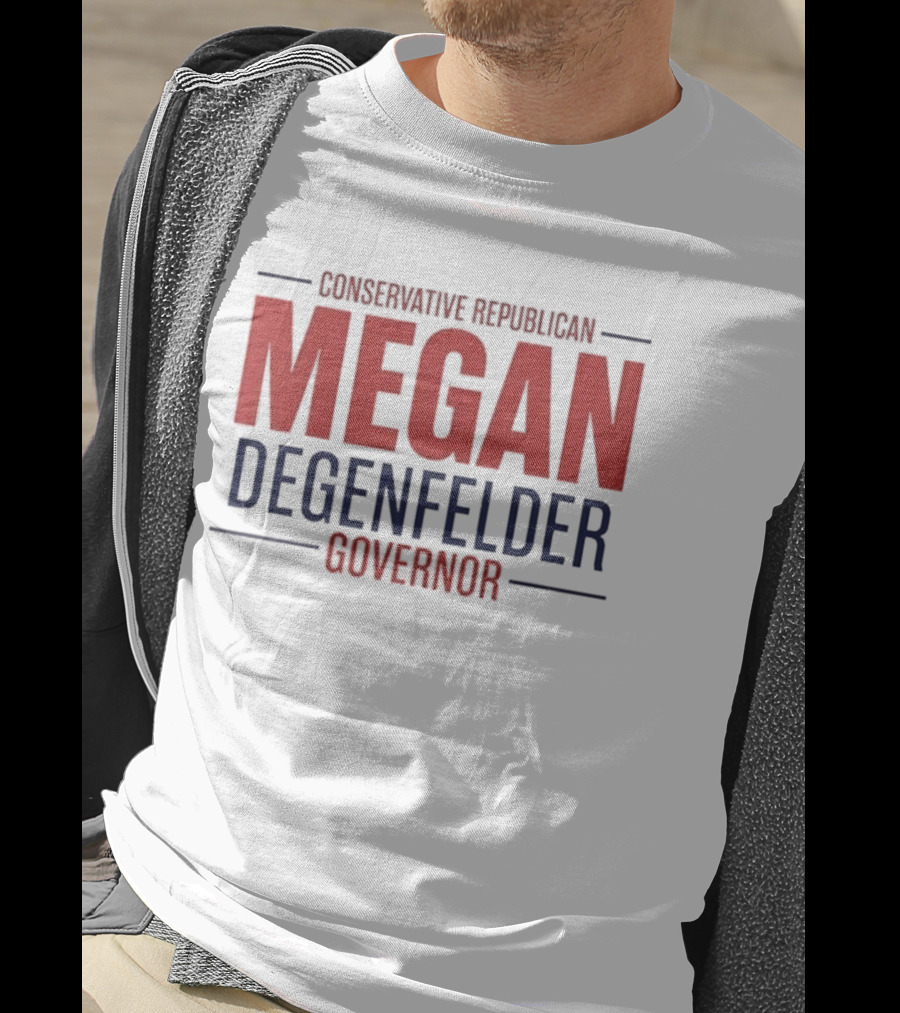 Conservative Republican Megan Degenfelder For Governor T-Shirt