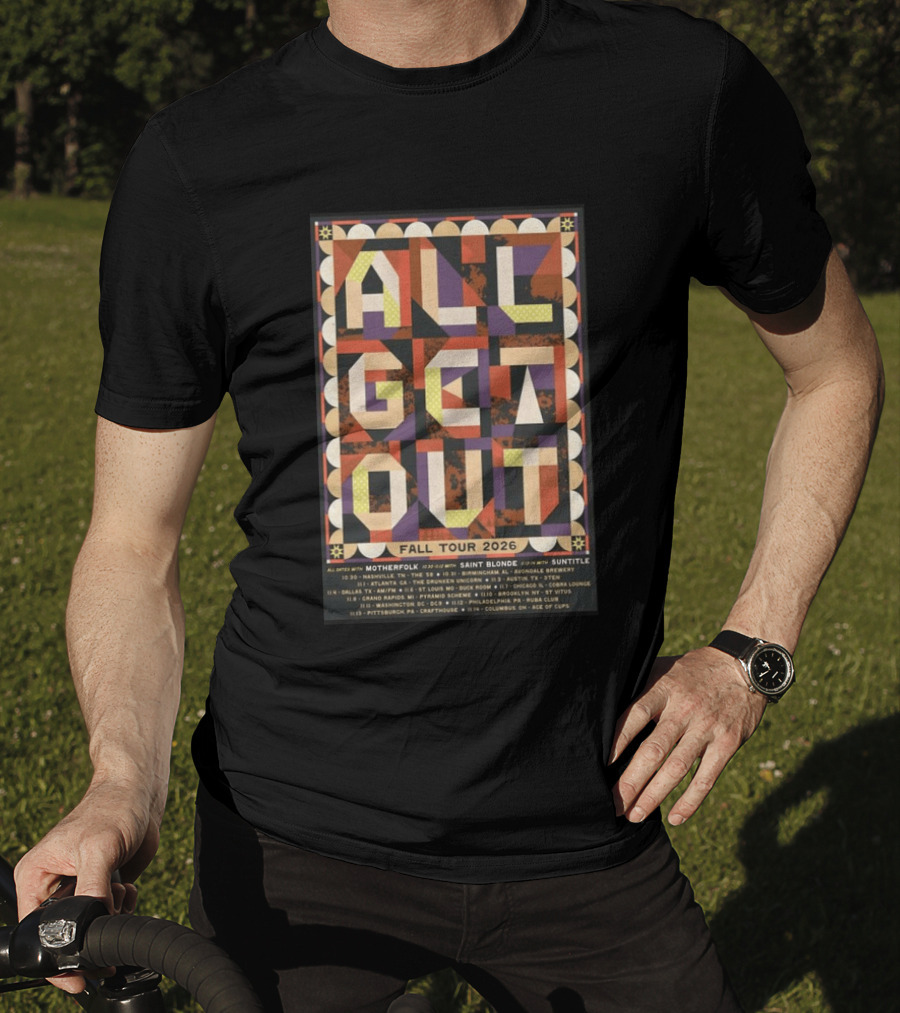 All Get Out Fall Tour 2026 With Motherfolk Saint Blonde And Suntilte Concert Dates And Venues T-Shirt
