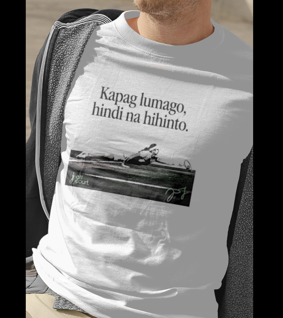 Kapag Lumago Hindi Na Hihinto Tennis Alex Eala Philippines T-Shirt