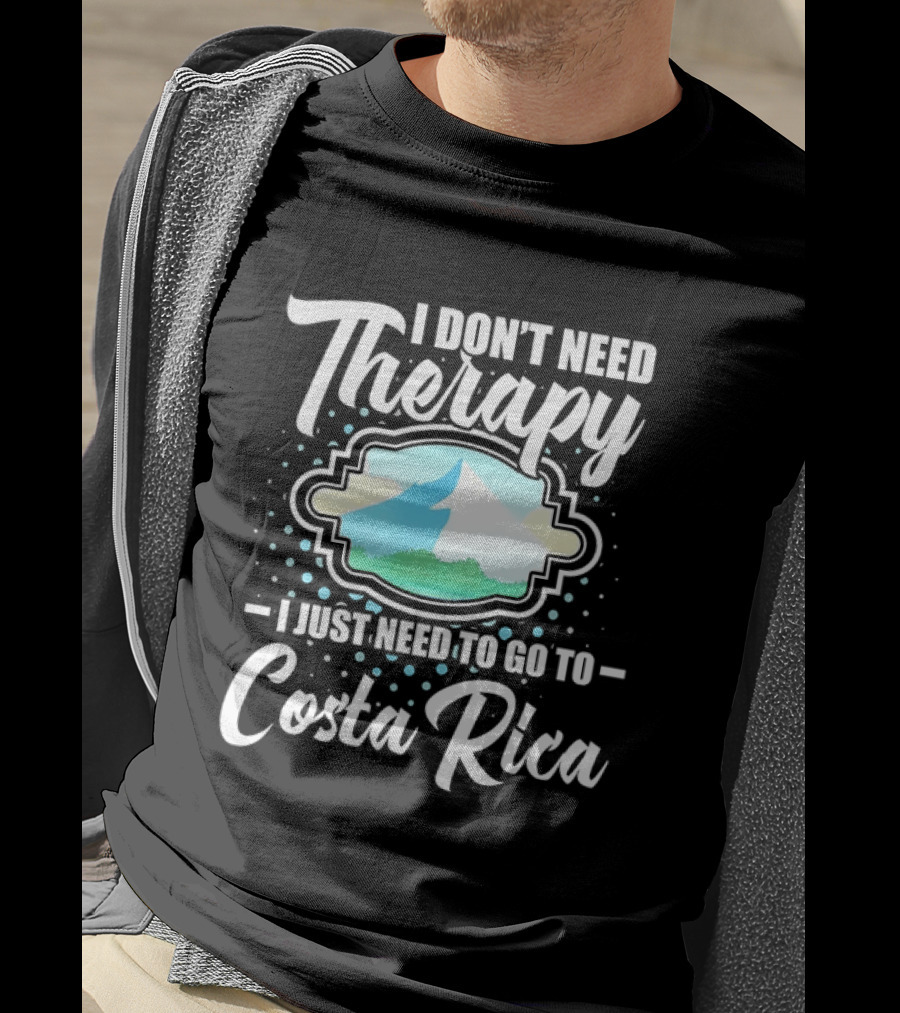 I Don't Need Therapy I Just Need To Go To Costa Rica Tropical Adventure T-Shirt