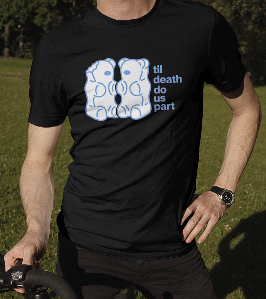 Til Death Do Us Part Gummy Bears Candy Duo T-Shirt
