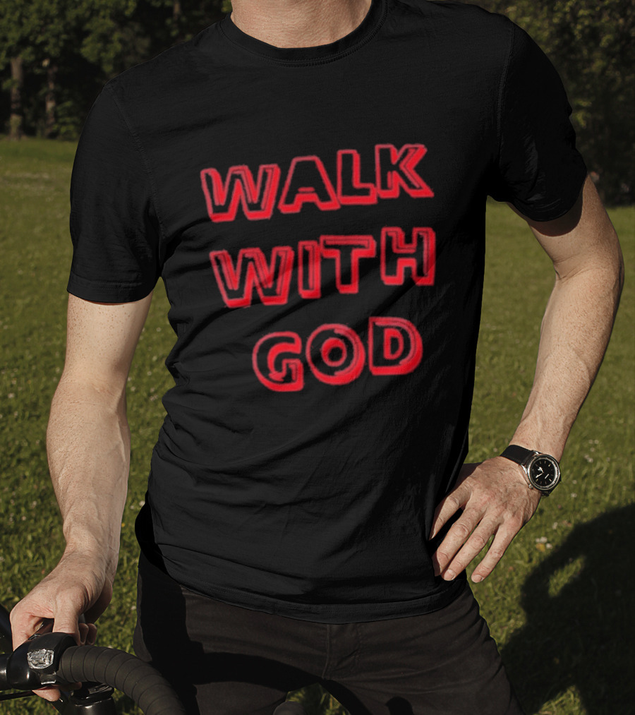 Walk With God Faith Spiritual Religious Encouragement T-Shirt