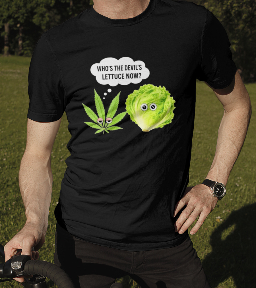 Who's The Devil's Lettuce Now Cannabis Leaf And Lettuce With Eyes T-Shirt