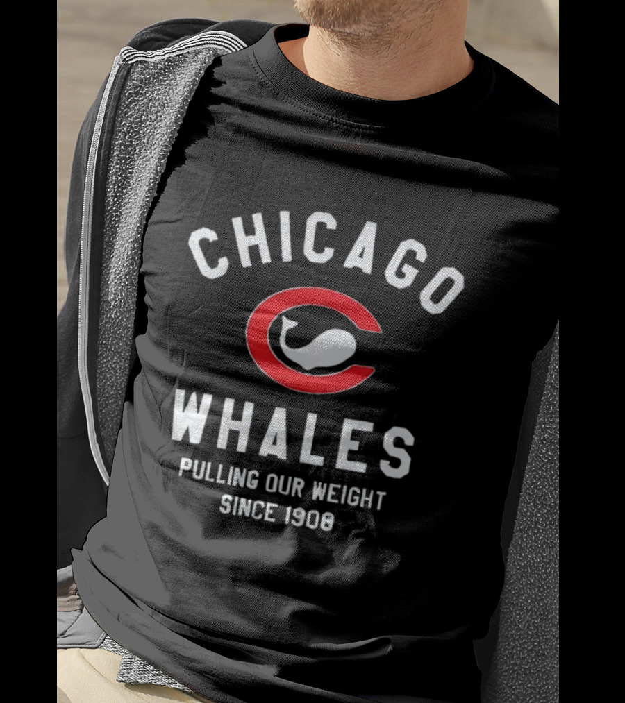 Chicago Whales Pulling Our Weight Since 1908 Red C With Whale T-Shirt
