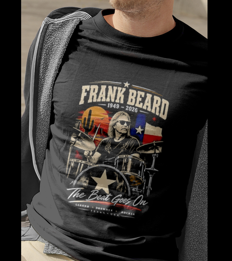 Frank Beard 1949 To 2026 Legend Drummer Rocker Texas The Beat Goes On T-Shirt