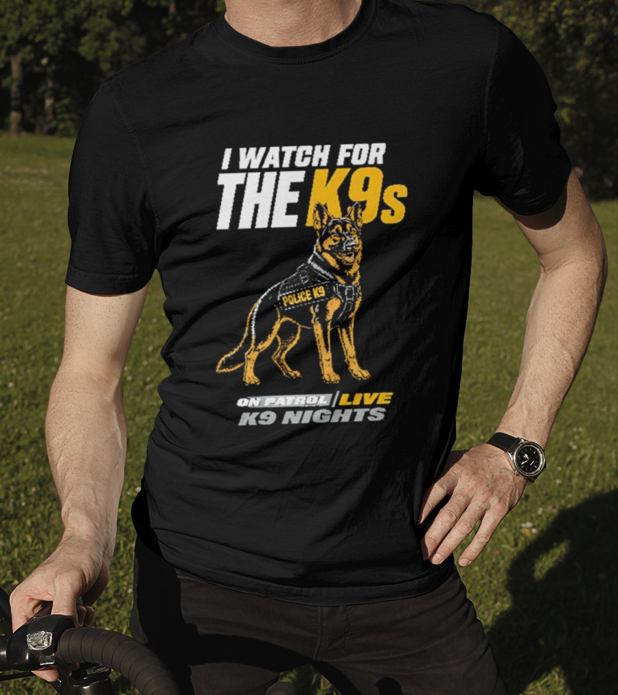 I For The K9s Police K9s On Patrol Live K9 Nights T-Shirt