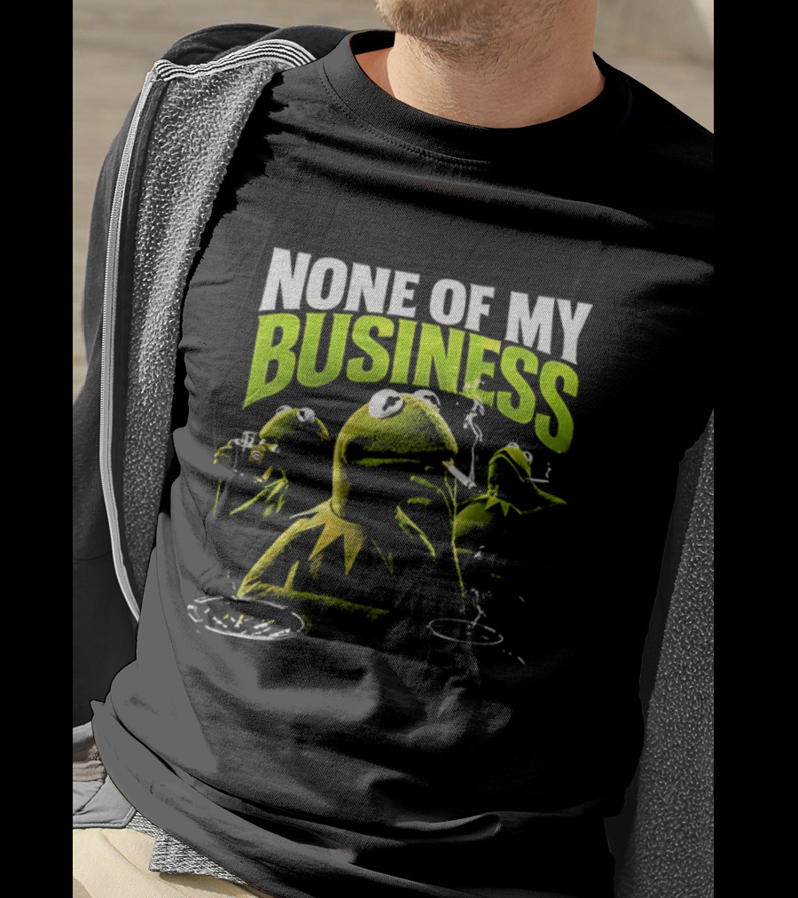 Kermit The Frog None Of My Business Smoking Drinking Coffee The Muppets T-Shirt