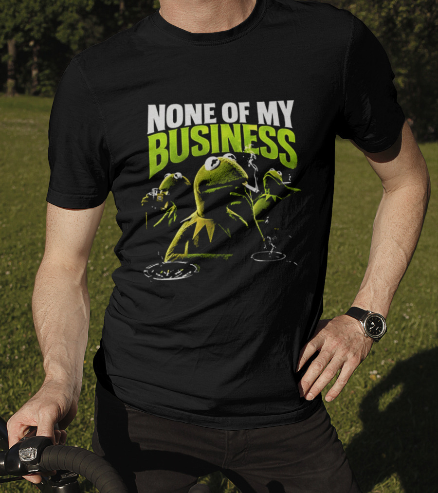 Kermit The Frog None Of My Business Smoking Drinking Coffee The Muppets T-Shirt