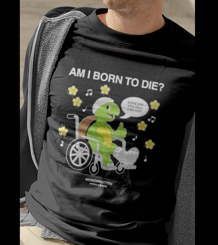 Am I Born To Die Turtle In Wheelchair Mewithoutyou Joyous Prospect T-Shirt