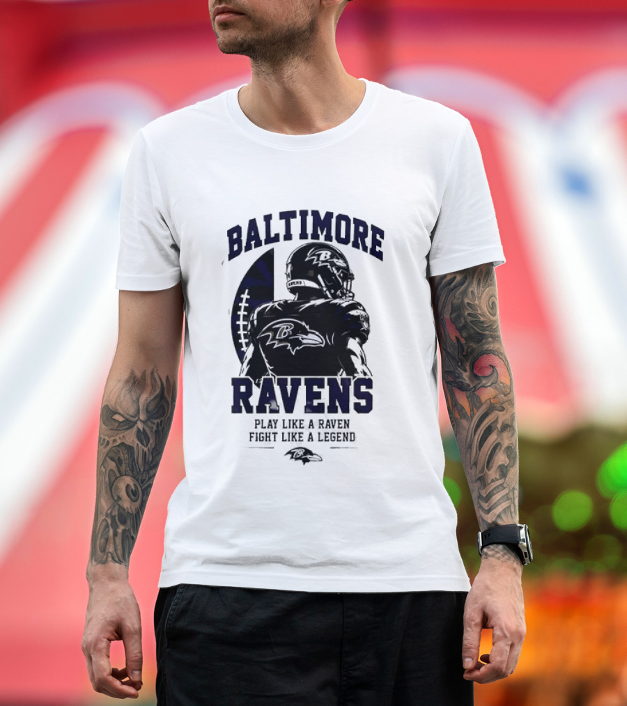 Baltimore Ravens Play Like A Raven Fight Like A Legend Ravens Logo Football Player T-Shirt