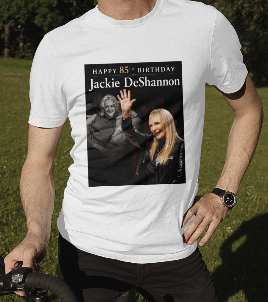 Happy 85th Birthday Celebration Jackie DeShannon Images T-Shirt