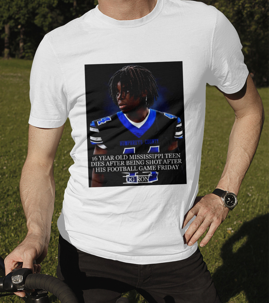 16 Year Old Humphreys County Mississippi Teen Dies After Being Shot After His Football Game Friday OG Ron T-Shirt