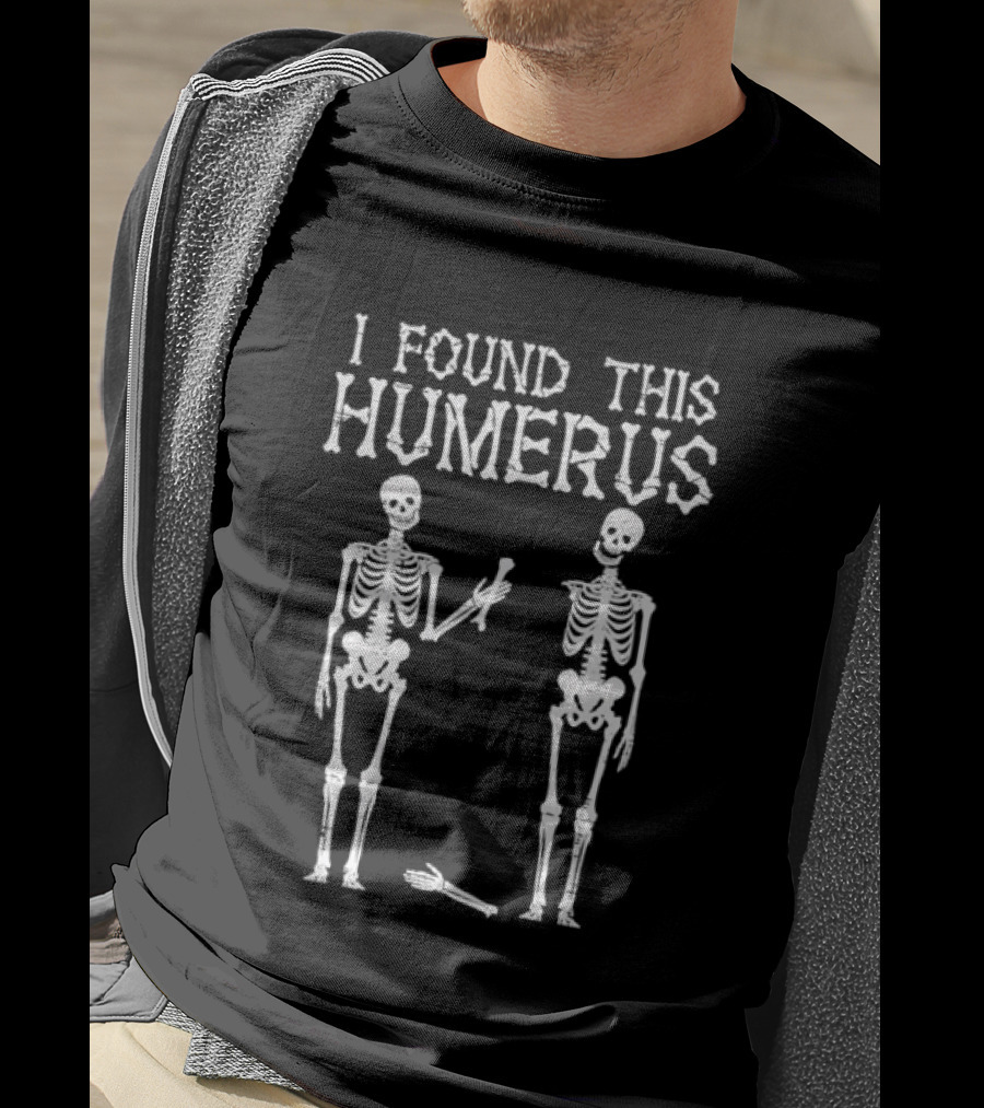 I Found This Humerus Skeleton Pun Anatomy Halloween Humor T-Shirt